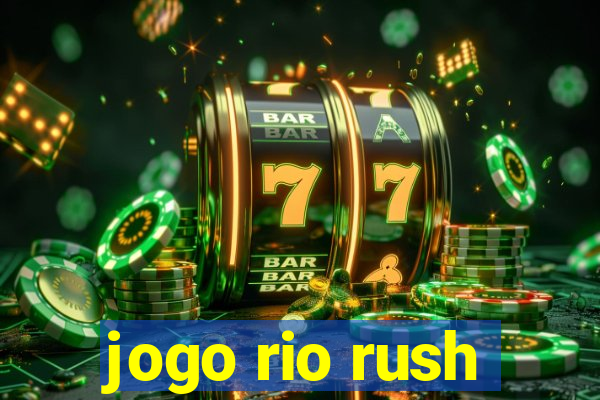 jogo rio rush